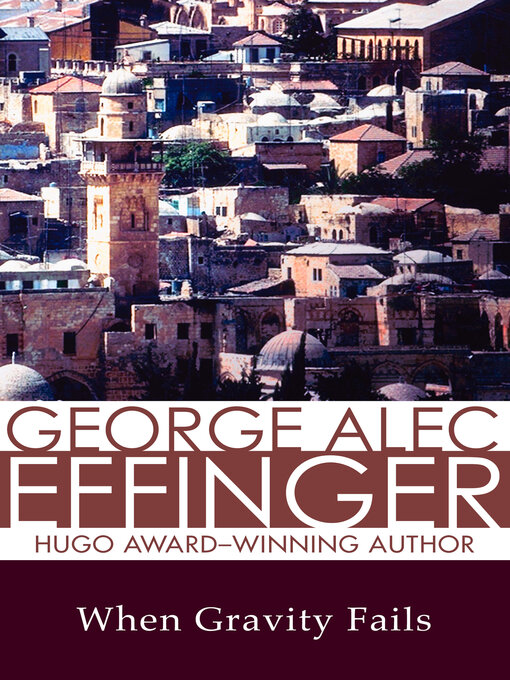 Title details for When Gravity Fails by George Alec Effinger - Available